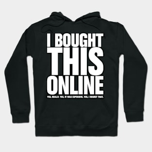 I Bought This Online Hoodie